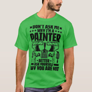 Painter Decorator House Painter13 T-Shirt