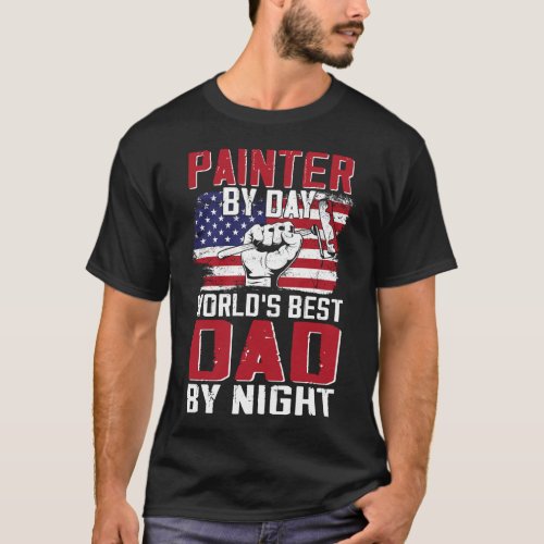 Painter Decorator Painter By Day Worlds Best Dad T_Shirt