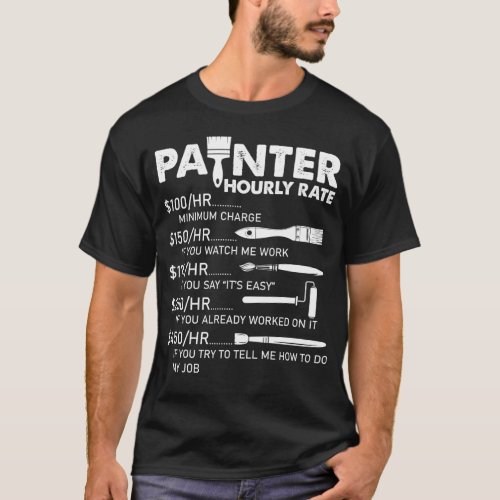 Painter Hourly Rate Artist Funny Painter For Men  T_Shirt