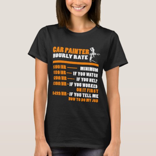 Painter Hourly Rate Car Painter Body Paint Worker  T_Shirt