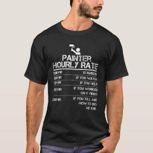 Painter Hourly Rate Funny Gift For Men Labor Rate T-Shirt