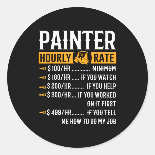 Painter Hourly Rate Funny Painter  Classic Round Sticker (Front)