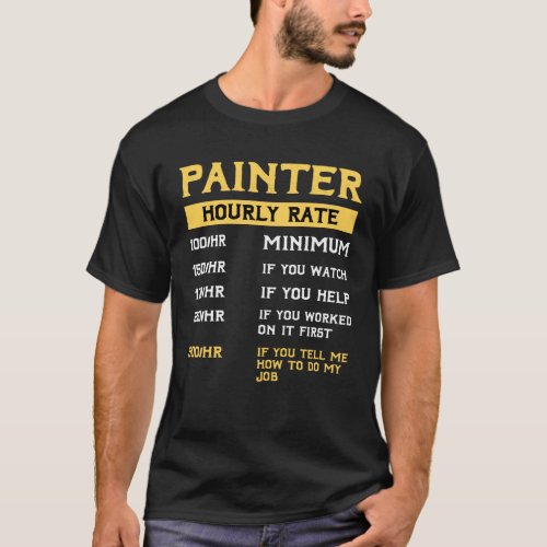 Painter Hourly rate Funny saying quote birthday  T_Shirt