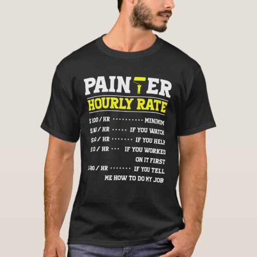 Painter Hourly Rate Handyman For Paint Artistic Ar T_Shirt