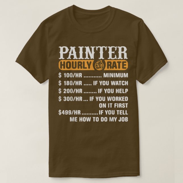 Painter Hourly Rate  Painter  T-Shirt (Design Front)
