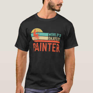 Painter Varnisher and Art Artists  45 T-Shirt