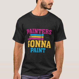Painters Gonna Paint Pun Painter T-Shirt