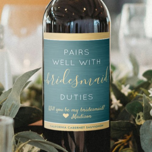 Pairs Well Bridesmaid Proposal Brushed Teal  Gold Wine Label