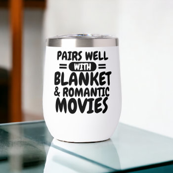 Pairs Well With Blanket And Your Favorite Movies Thermal Wine Tumbler by Ricaso_Designs at Zazzle