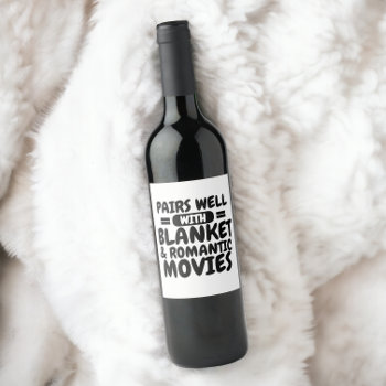 Pairs Well With Blanket And Your Favorite Movies Wine Label by Ricaso_Designs at Zazzle