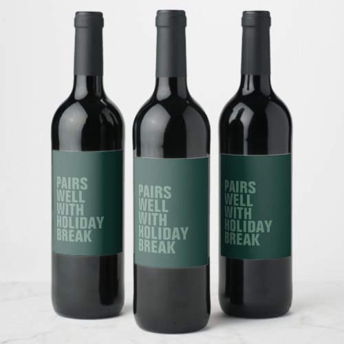 Pairs well with holiday break funny parent wine label