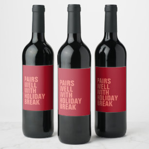 Pairs well with holiday break funny red parent wine label