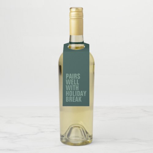 Pairs well with holiday break funny teacher bottle hanger tag