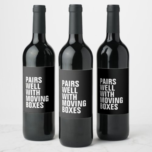 Pairs well with moving boxes funny housewarming wine label