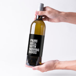 Pairs well with moving boxes funny housewarming wine label