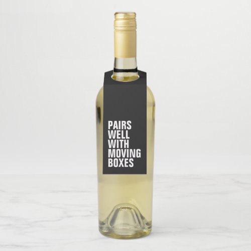Pairs well with moving boxes funny new house bottle hanger tag