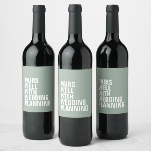 Pairs well with wedding planning funny bridal wine label