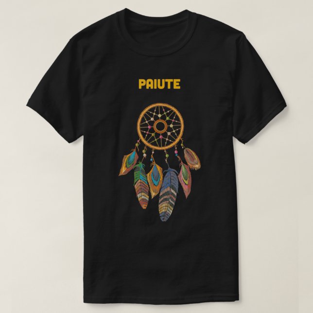 Paiute Tribe Native American Honor Respect Dream C T-Shirt (Design Front)