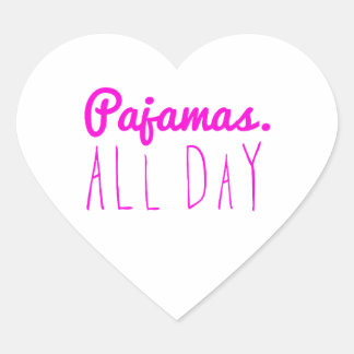 Pajamas all day girly fun quotes motto heart sticker