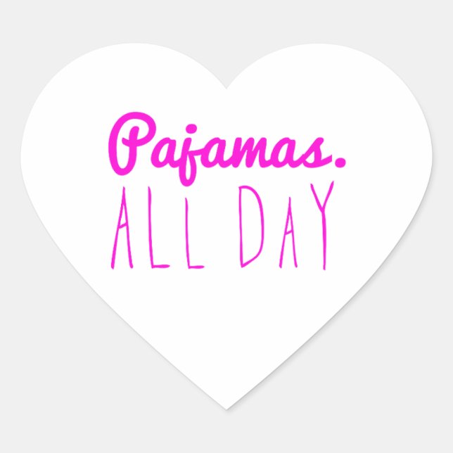 Pajamas all day girly fun quotes motto heart sticker (Front)