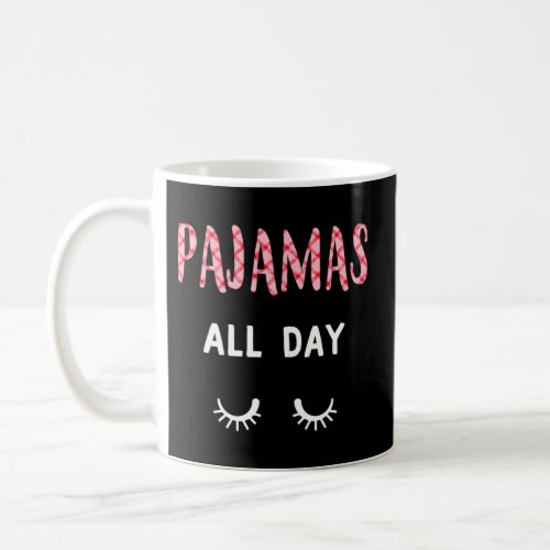 Pajamas All Day Sleep Quote Coffee Mug