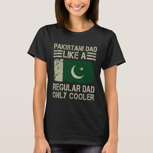 Pakistani Dad Like a Regular Dad Only Cooler  Dad T-Shirt (Front)