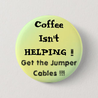 pal1, CoffeeIsn'tHELPING !!, Get the Jumper Cab... Pinback Button