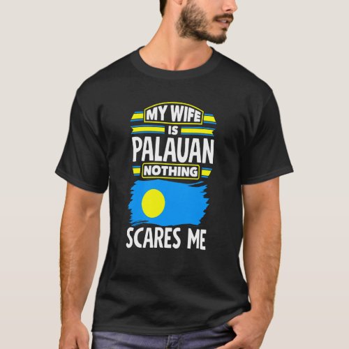 Palau Palauan Palau Flag My Wwife Is Palauan T_Shirt