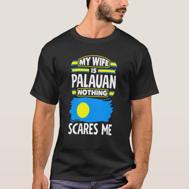 Palau Palauan Palau Flag My Wwife Is Palauan T-Shirt (Front)