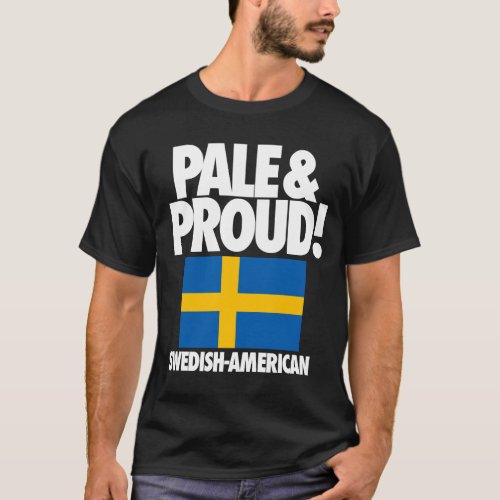 Pale and Proud Sweden Swedish_American T_Shirt