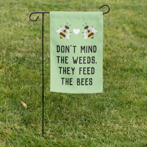 Pale Green Weeds Feed the Bees Garden Flag