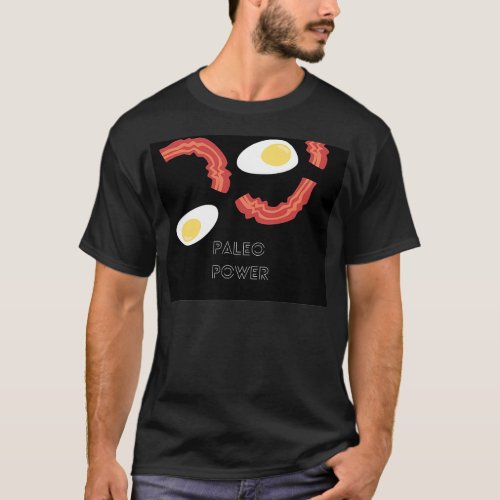 Paleo Power Bacon and Eggs design in black T_Shirt