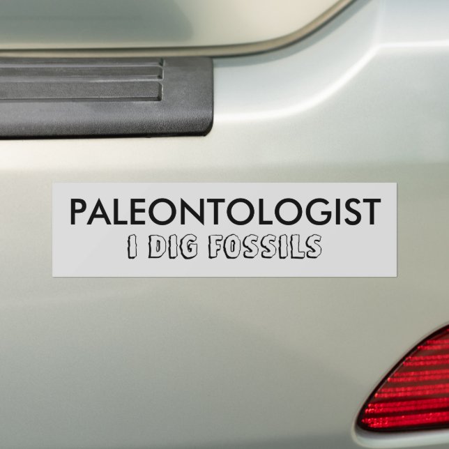 PALEONTOLOGIST I DIG FOSSILS Bumper Sticker (On Car)