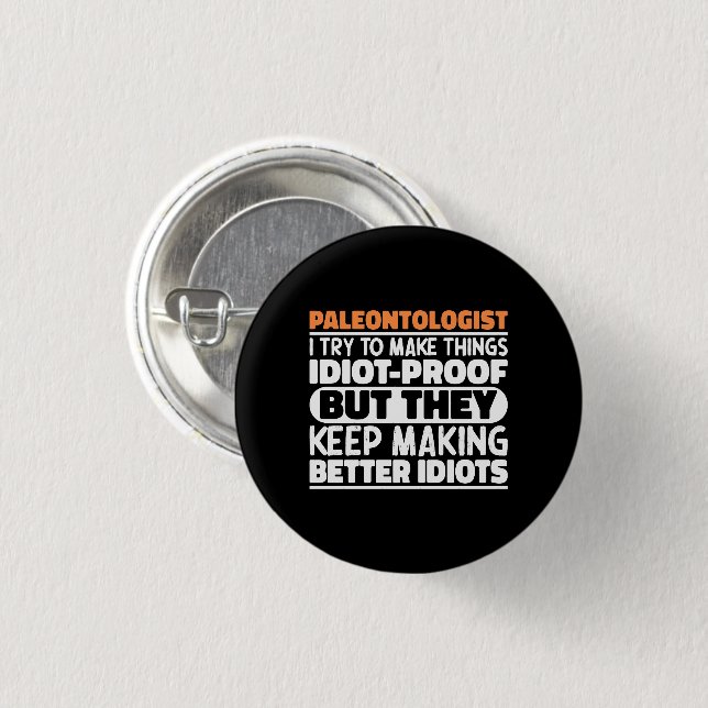 Paleontologist I Try To Make Things Funny Sayings  Button (Front & Back)
