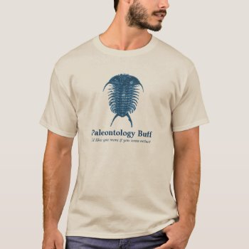 Paleontology Buff T-shirt by jawprint at Zazzle