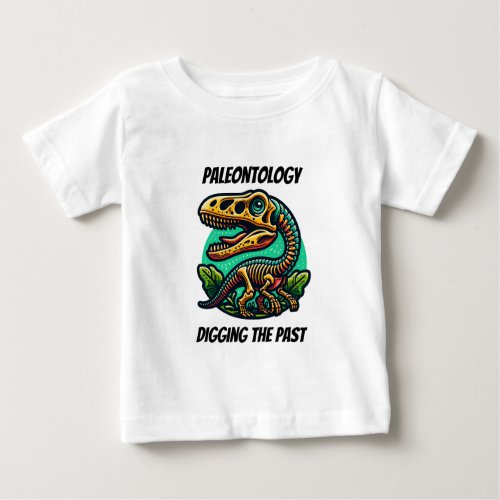 Paleontology Digging the Past Baby T_Shirt