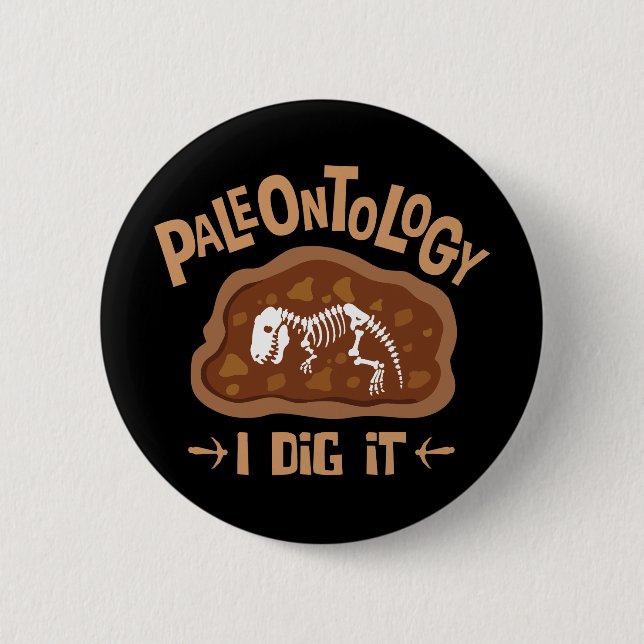 Paleontology I Dig It Dinosaur Bones Lover Button (Front)