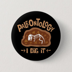 Paleontology I Dig It Dinosaur Bones Lover Button