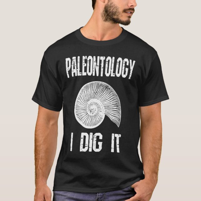 Paleontology I Dig It  Fossil Hunting Humor T-Shirt (Front)