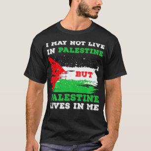 Palestine Flag Lives In Me  Gaza Palestinians  T-Shirt