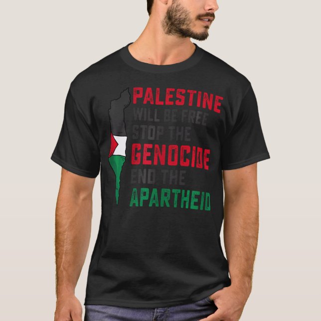 Palestine Will Be Free Stop The Genocide End The A T-Shirt (Front)