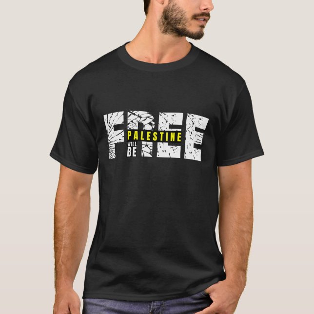 Palestine Will Be Free T-Shirt | Bold Statement (Front)