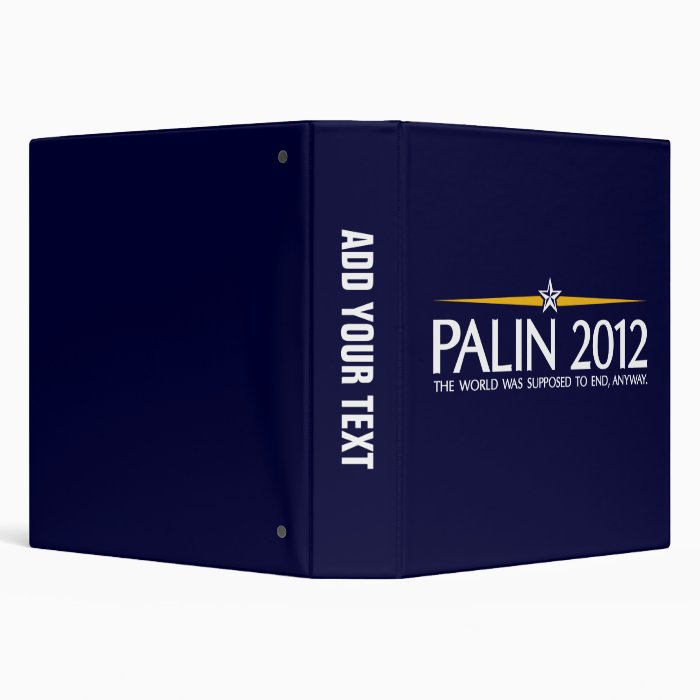 palin 2012 the world was going to end anyway 3 ring binder