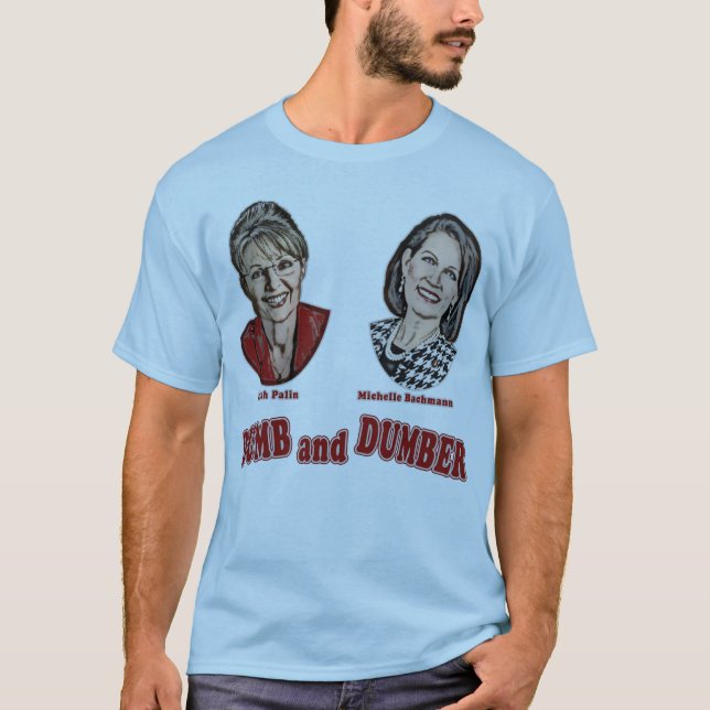Palin and Bachmann Dumb and Dumber T-Shirt (Front)