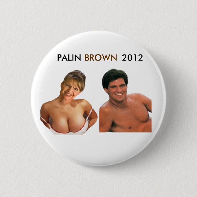 PALIN BROWN 2012 Button! (T shirts, pins, magnets) Button (Front)