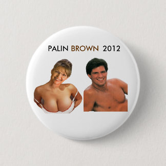 PALIN BROWN 2012 Button! (T shirts, pins, magnets) Button