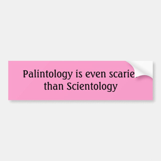 Palintology is even scarier than Scientology Bumper Sticker (Front)
