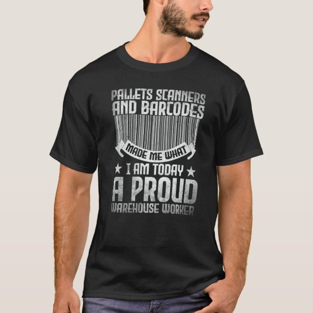 Pallets scanners and barcodes proud warehouse work T-Shirt (Front)