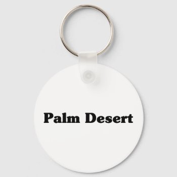 Palm Desert  Classic T Shirts Keychain by republicofcities at Zazzle