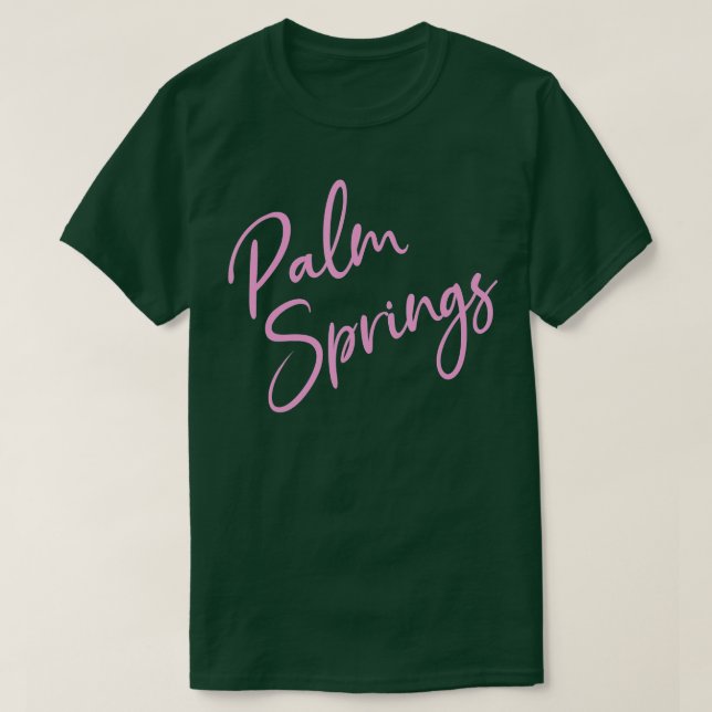 Palm Springs California CA Script Pink Text  T-Shirt (Design Front)